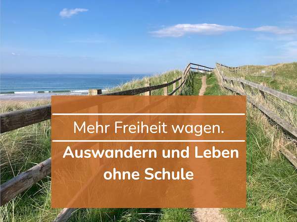 Auswandern und Leben ohne Schule